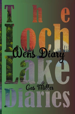 Lochlake Diaries : Lochlake Diaries Book 1: Wen'S Diary