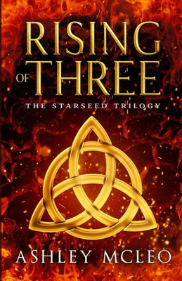 Rising Of Three : Book Three Of The Starseed Trilogy