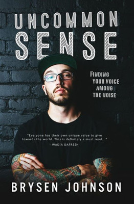 Uncommon Sense : Finding Your Voice Among The Noise