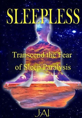 Sleepless : Transcend The Fear Of Sleep Paralysis