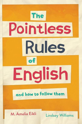 The Pointless Rules Of English And How To Follow Them