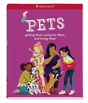 Pets: Getting them, caring for them, and loving them