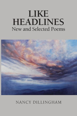 Like Headlines : New & Selected Poems