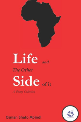 Life And The Other Side Of It: A Poetry Collection