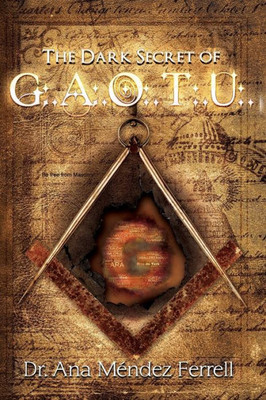The Dark Secret Of G. A. O. T. U.