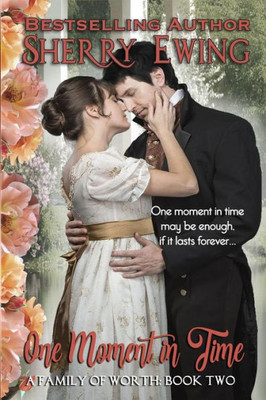 One Moment In Time : A Family Of Worth, Book One