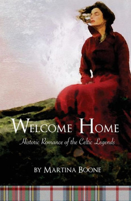 Welcome Home : Historic Romance Of The Celtic Legends