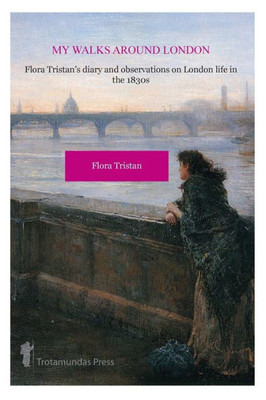 My Walks Around London By Flora Tristan