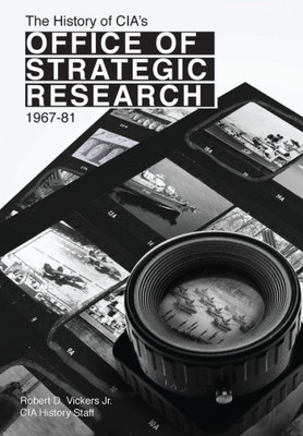 The History Of Cia'S Office Of Strategic Research, 1967-81