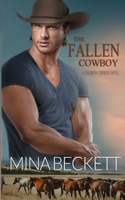 The Fallen Cowboy : Book 2 In The Coldiron Cowboys Series