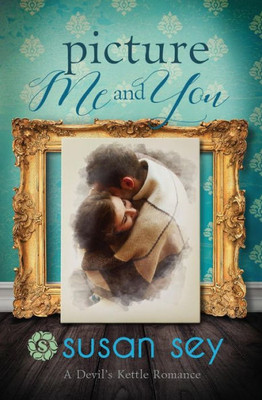 Picture Me And You : A Devil'S Kettle Romance, #1