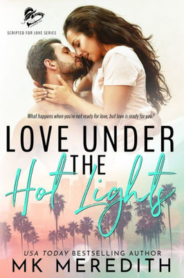 Love Under The Hot Lights : Scripted For Love