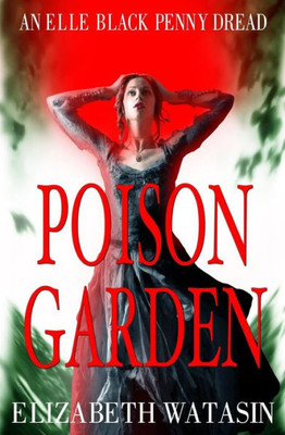 Poison Garden : An Elle Black Penny Dread