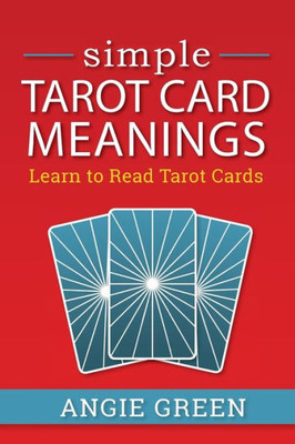 Simple Tarot Card Meanings : Learn To Read Tarot Cards