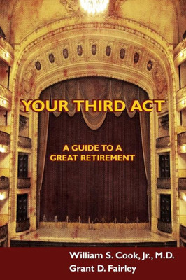 Your Third Act : A Guide To A Great Retirement