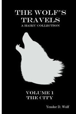 The Wolf'S Travels : Vol. 1 The City