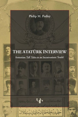 The Atatürk Interview : Armenian Tall Tales Of An Inconvenient Truth?