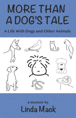 More Than A Dog'S Tale: A Life With Dogs And Other Animals