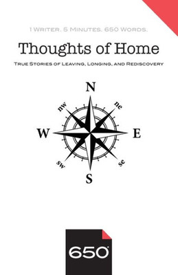 Thoughts Of Home : True Stories Of Leaving, Longing, And Rediscovery