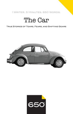 The Car : True Stories Of Tears, Fears, And Shifting Gears