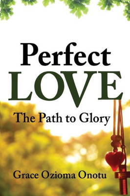 Perfect Love : The Path To Glory