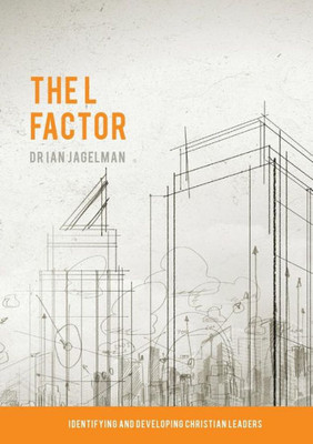 The L Factor : Identifying And Developing Christian Leaders