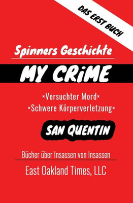 Spinner'S Geschichte : My Crime - Versuchter Mord / Schwere Körperverletzung