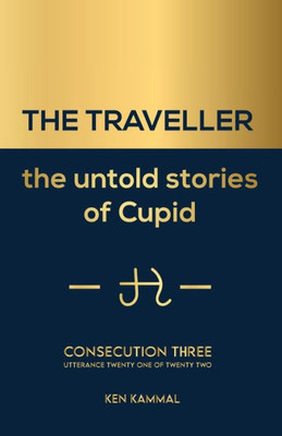 The Traveller The Untold Stories Of Cupid : Consecution Three