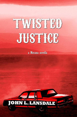 Twisted Justice : A Mecana Novella