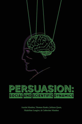 Persuasion : Social And Scientific Dynamics