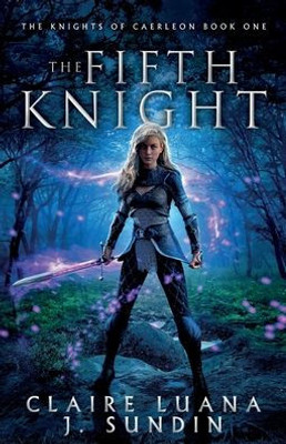 The Fifth Knight : An Arthurian Legend Reverse Harem Romance