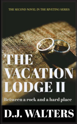 The Vacation Lodge Ii : Between A Rock And A Hard Place