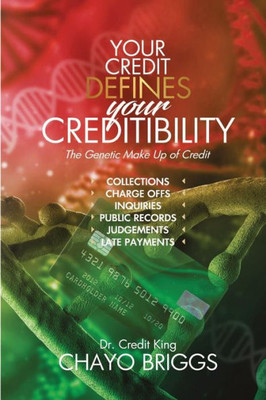 Your Credit Defines Your Creditability : The Genetic Make-Up Of Credit