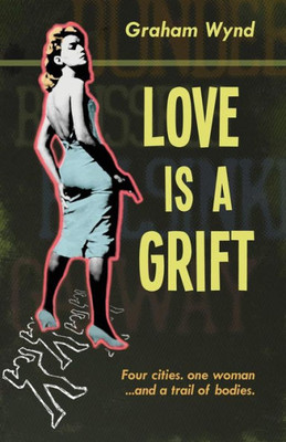 Love Is A Grift : And Other Tales Of Desperation