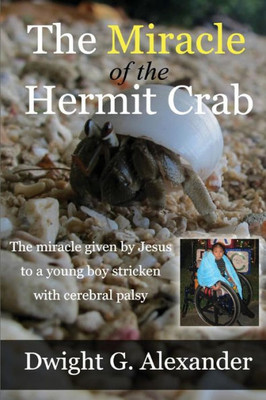 The Miracle Of The Hermit Crab: The Miracle Given By Jesus To A Boy Stricken With Cerebral Palsy