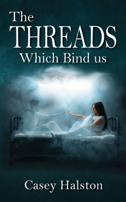 The Threads Which Bind Us