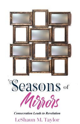 Seasons Of Mirrors : Consecration Leads To Revelation