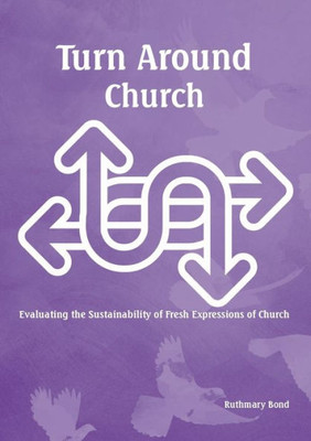 Turn Around Church : Evaluating The Sustainability Of Fresh Expressions Of Church