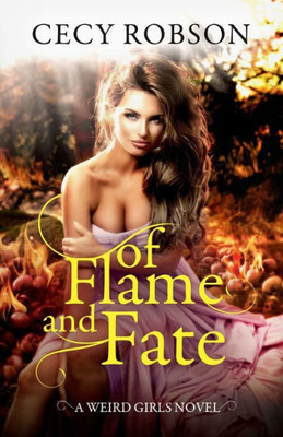 Of Flame And Fate : A Weird Girls Novel