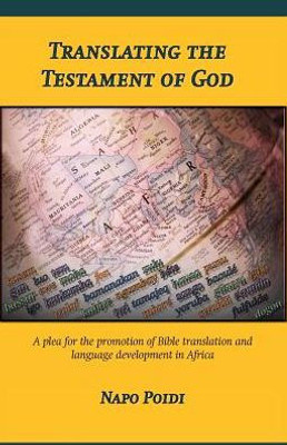 Translating The Testament Of God : A Plea For The Promotion Of Bible Translation And Language Development In Africa