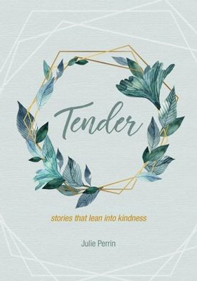 Tender : Stories That Lean Into Kindness