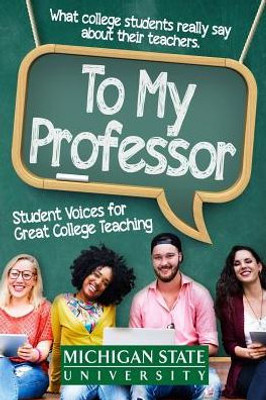 To My Professor : Student Voices For Great College Teaching