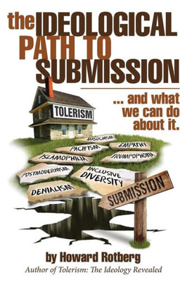 The Ideological Path To Submission : ... And What We Can Do About It