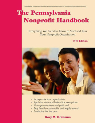 The Pennsylvania Nonprofit Handbook : Everything You Need To Know To Start And Run Your Nonprofit Organization