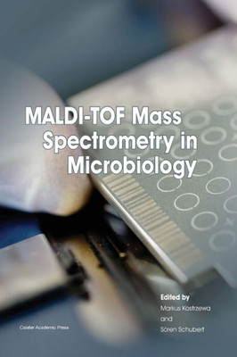 Maldi-Tof Mass Spectrometry In Microbiology