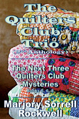 The Quilters Club Trio : Books 5, 6, And 8 In The Quilters Club Mystery Series