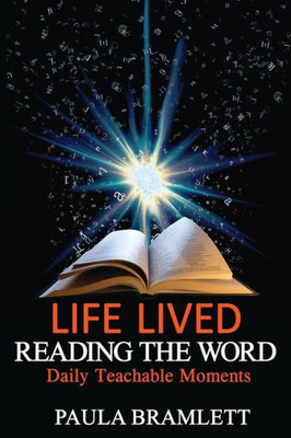 Life Lived, Reading The Word : Daily Teachable Moments