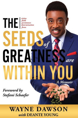 The Seeds Of Greatness Are Within You : A Memoir