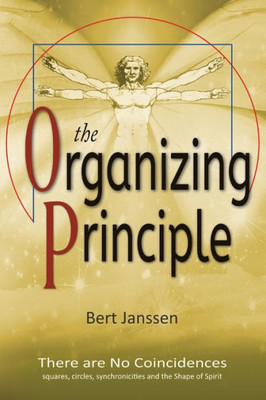 The Organizing Principle : There Are No Coincidences