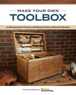 The Essential Toolbox Book : A Guide To Building Chests, Cases And Cabinets